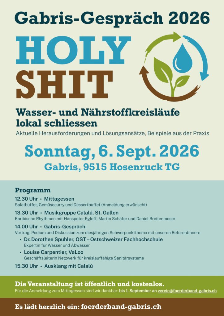 Gabris-Gespräch zum Thema  Holy Shit, Wasser- und Nährstoffkreisläufe schliessen am Sonntag 6. September 2026 um 14 Uhr auf Gabris 36 in 9515 Hosenruck